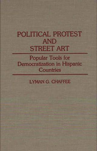 Political Protest and Street Art: Popular Tools for Democratization in Hispanic Countries