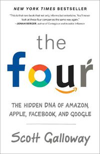 Cover image for The Four: The Hidden DNA of Amazon, Apple, Facebook, and Google