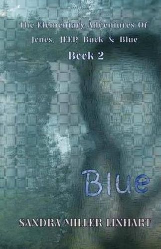 Cover image for The Elementary Adventures of Jones, Jeep, Buck & Blue: Blue Book 2