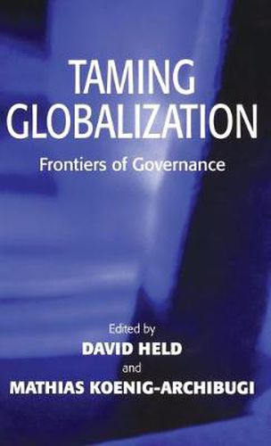 Taming Globalization: Frontiers of Governance