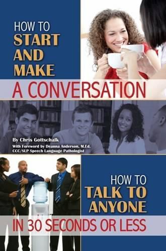 Cover image for How to Start & Make a Conversation: How to Talk to Anyone in 30 Seconds or Less