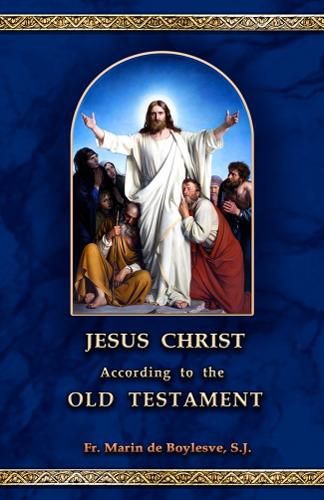 Jesus Christ According to the Old Testament