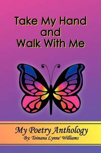 Cover image for Take My Hand and Walk With Me