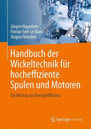 Cover image for Handbuch der Wickeltechnik fur hocheffiziente Spulen und Motoren: Ein Beitrag zur Energieeffizienz