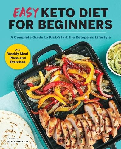 Cover image for Easy Keto Diet for Beginners: A Complete Guide with Recipes, Weekly Meal Plans, and Exercises to Kick-Start the Ketogenic Lifestyle