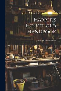 Cover image for Harper's Household Handbook