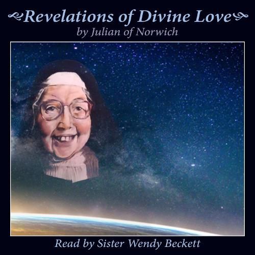 Cover image for Revelations of Divine Love by Julian of Norwich: Read by Sister Wendy Beckett