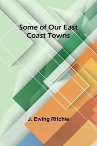 Cover image for Some of Our East Coast Towns