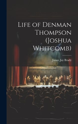 Life of Denman Thompson (Joshua Whitcomb)