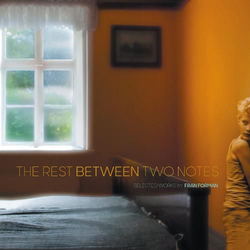 Cover image for The Rest Between Two Notes: Selected Works by Fran Forman