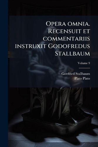 Cover image for Opera Omnia. Recensuit Et Commentariis Instruxit Godofredus Stallbaum
