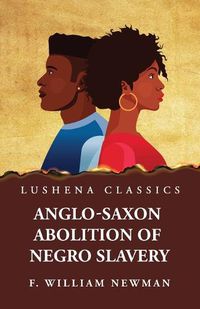 Cover image for Anglo-Saxon Abolition of Negro Slavery