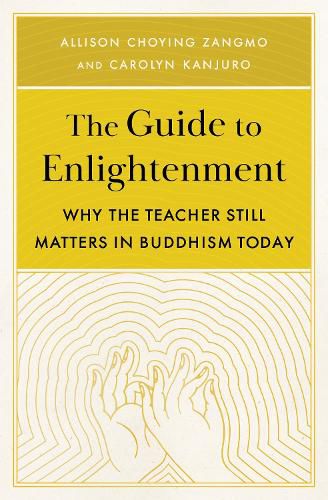 The Guide to Enlightenment: Why the Teacher Still Matters in Buddhism Today