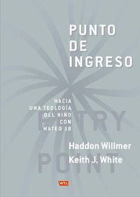 Cover image for Punto de Ingreso: Hacia Una Teologia Infantil Con Mateo 18