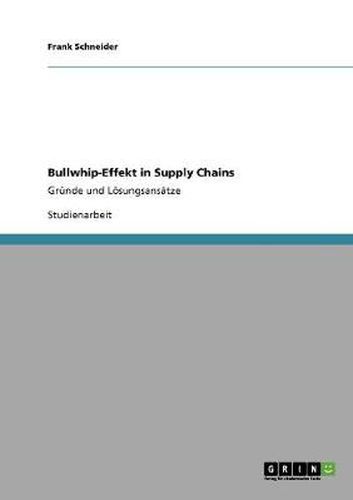 Cover image for Bullwhip-Effekt in Supply Chains: Grunde und Loesungsansatze