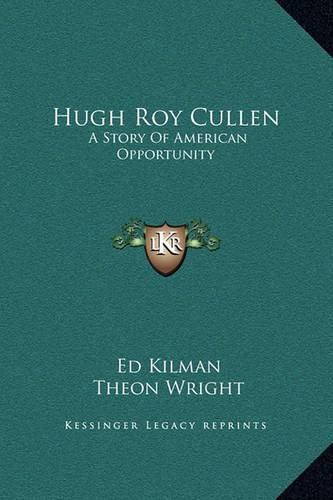 Hugh Roy Cullen: A Story of American Opportunity