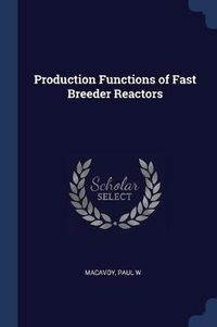 Cover image for Production Functions of Fast Breeder Reactors