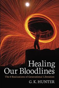 Cover image for Healing Our Bloodlines: The 8 Realizations of Generational Liberation