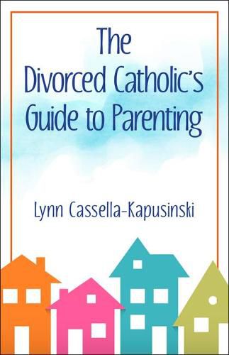 Cover image for The Divorced Catholic's Guide to Parenting