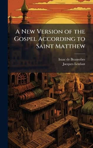 Cover image for A New Version of the Gospel According to Saint Matthew