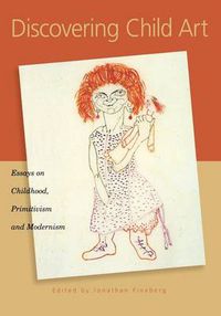 Cover image for Discovering Child Art: Essays on Childhood, Primitivism and Modernism