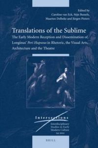 Cover image for Translations of the Sublime: The Early Modern Reception and Dissemination of Longinus' Peri Hupsous in Rhetoric, the Visual Arts, Architecture and the Theatre