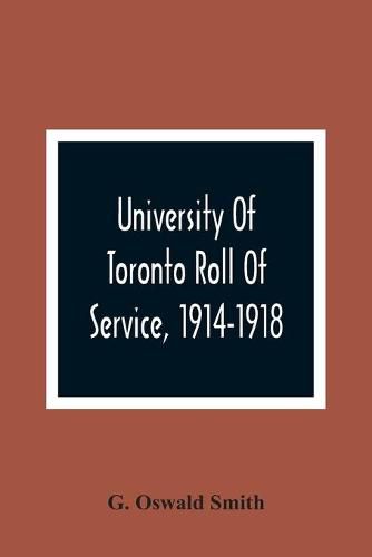 Cover image for University Of Toronto Roll Of Service, 1914-1918