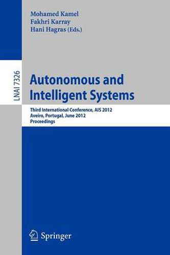 Cover image for Autonomous and Intelligent Systems: Third International Conference, AIS 2012, Aviero, Portugal, June 25-27, 2012, Proceedings