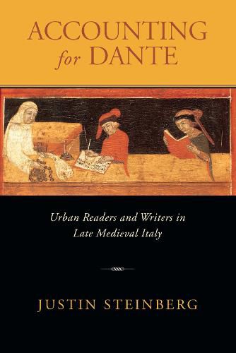 Cover image for Accounting for Dante: Urban Readers and Writers in Late Medieval Italy