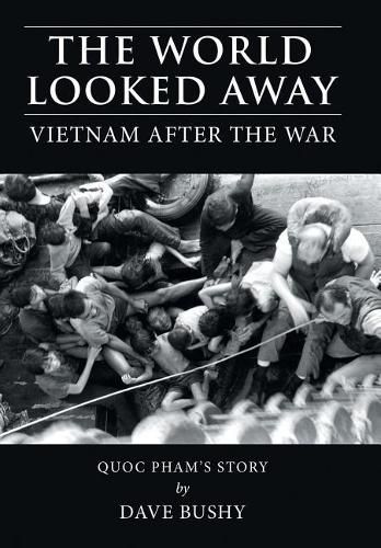 Cover image for The World Looked Away: Vietnam After the War