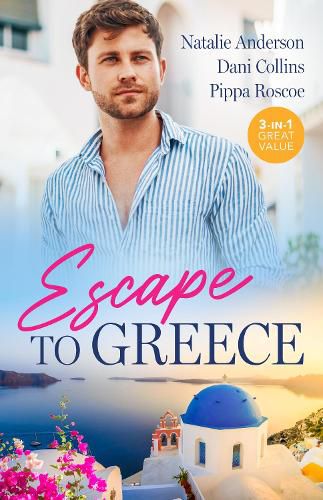 Cover image for Escape To Greece/The Greek's One-Night Heir/What the Greek's Wife Needs/Claimed For The Greek's Child