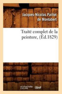 Cover image for Traite Complet de la Peinture, (Ed.1829)