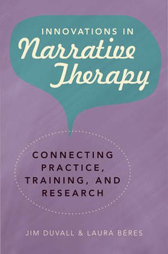 Cover image for Innovations in Narrative Therapy: Connecting Practice, Training, and Research