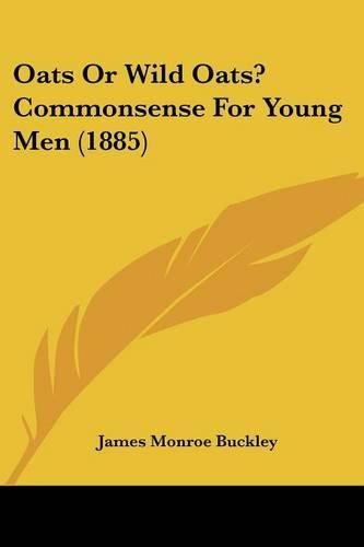 Oats or Wild Oats? Commonsense for Young Men (1885)