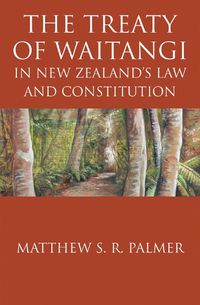 Cover image for The Treaty of Waitangi: In New Zealands Law and Constitution