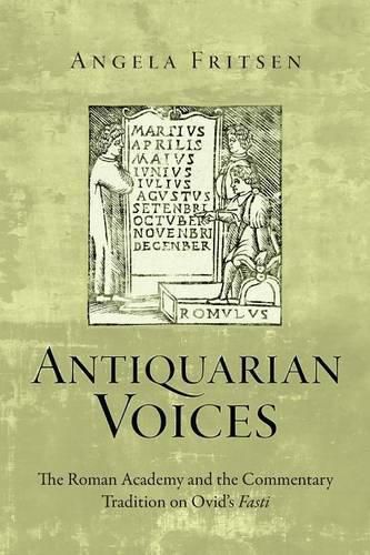 Cover image for Antiquarian Voices: The Roman Academy and the Commentary Tradition on Ovid's Fasti