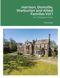 Cover image for Harrison, Domville, Warburton and Allied Families Vol 1