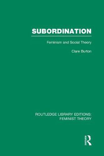 Cover image for Subordination (RLE Feminist Theory): Feminism and Social Theory