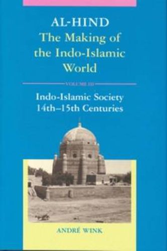 Cover image for Al-Hind, Volume 3 Indo-Islamic Society, 14th-15th Centuries
