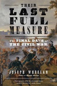 Cover image for Their Last Full Measure: The Final Days of the Civil War