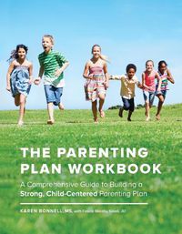Cover image for The Parenting Plan Workbook: A Comprehensive Guide to Building a Strong, Child-Centered Parenting Plan