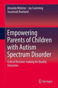 Cover image for Empowering Parents of Children with Autism Spectrum Disorder: Critical Decision-making for Quality Outcomes