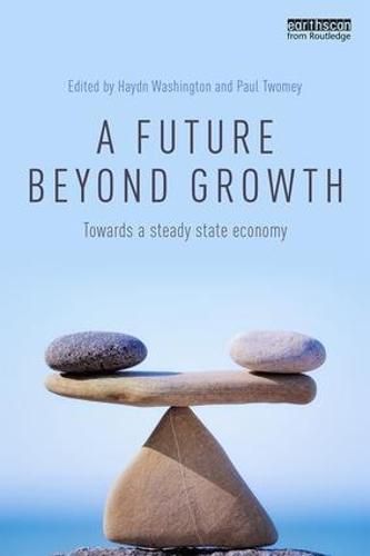 Cover image for A Future Beyond Growth: Towards a steady state economy