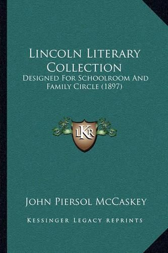 Cover image for Lincoln Literary Collection: Designed for Schoolroom and Family Circle (1897)