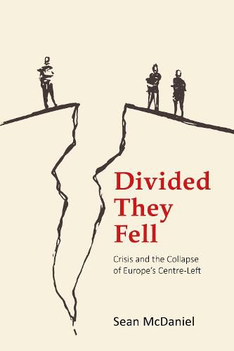 Cover image for Divided They Fell: Crisis and the Collapse of Europe's Centre-Left