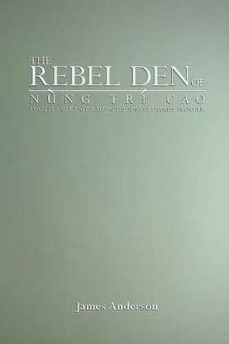 The Rebel Den of Nung Tri Cao: Loyalty and Identity along the Sino-Vietnamese Frontier