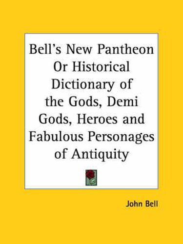 Cover image for Bell's New Pantheon or Historical Dictionary of the Gods, Demi Gods, Heroes and Fabulous Personages of Antiquity Vols. 1 and 2 (1790)
