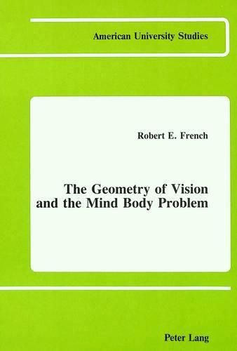 Cover image for The Geometry of Vision and the Mind Body Problem