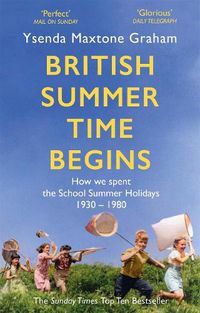 Cover image for British Summer Time Begins: The School Summer Holidays 1930-1980