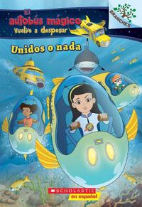 Cover image for Unidos O Nada: Explora Bancos de Peces (El Autobus Magico Vuelve a Despegar): Volume 1